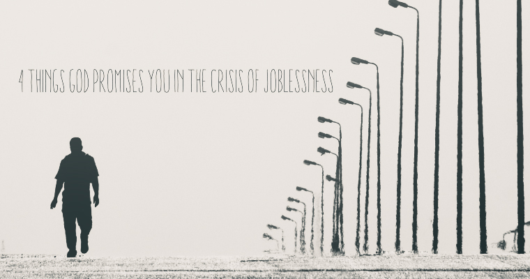 4 Things God Promises You in the Crisis of Joblessness