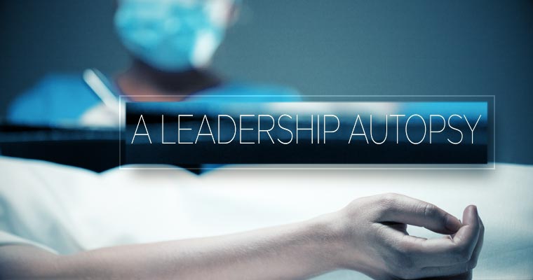 A Leadership Autopsy