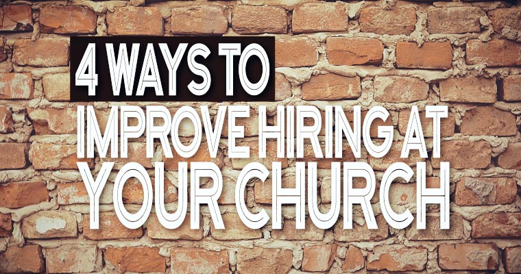 4 Ways To Improve Hiring At Your Church