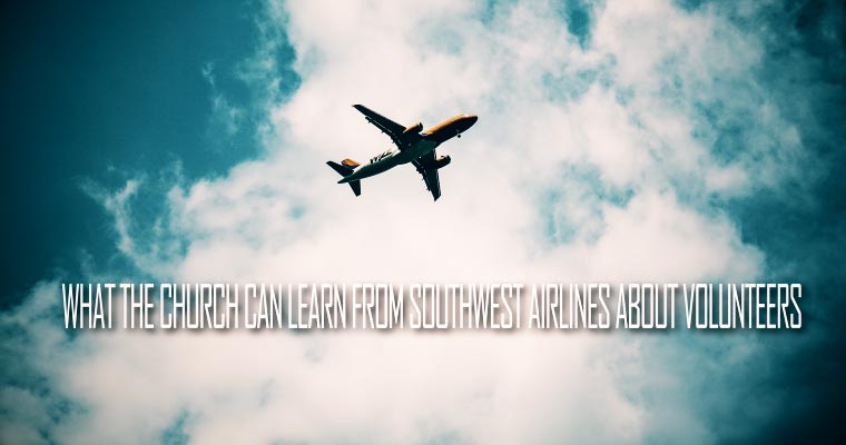 What the Church Can Learn From Southwest Airlines About Volunteers