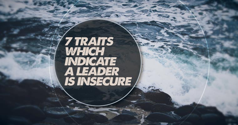 7 Traits Which Indicate a Leader Is Insecure