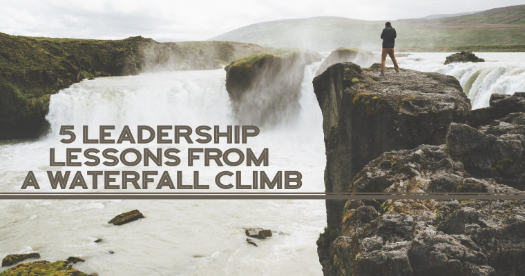 5 Leadership Lessons From a Waterfall Climb