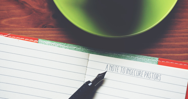 A Note to Insecure Pastors