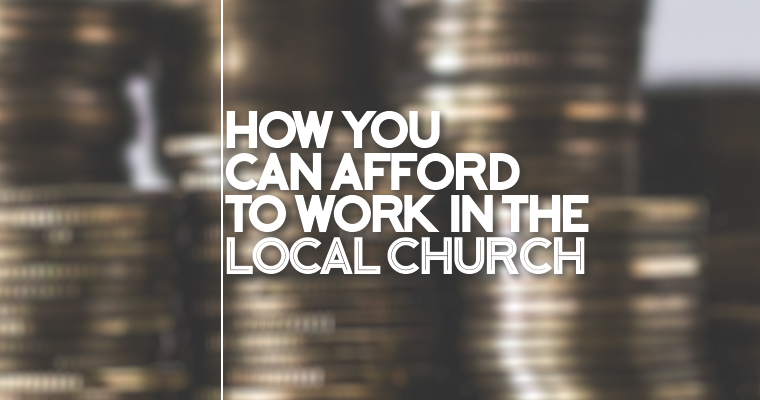 How You Can Afford to Work in the Local Church