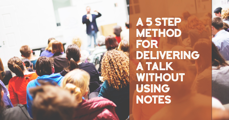 A 5-Step Method for Delivering a Talk Without Using Notes