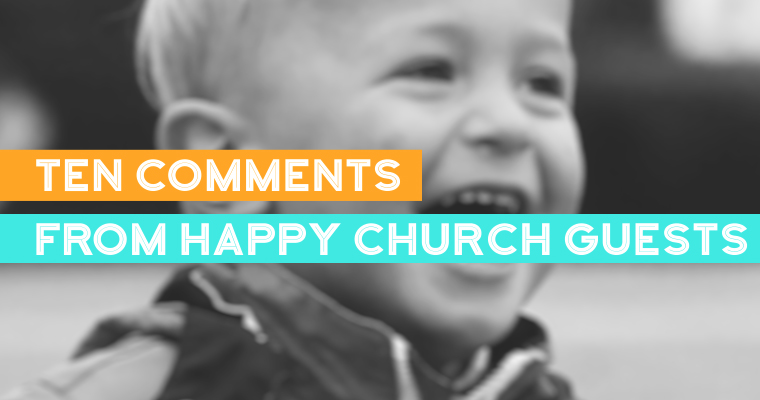 Ten Comments From Happy Church Guests