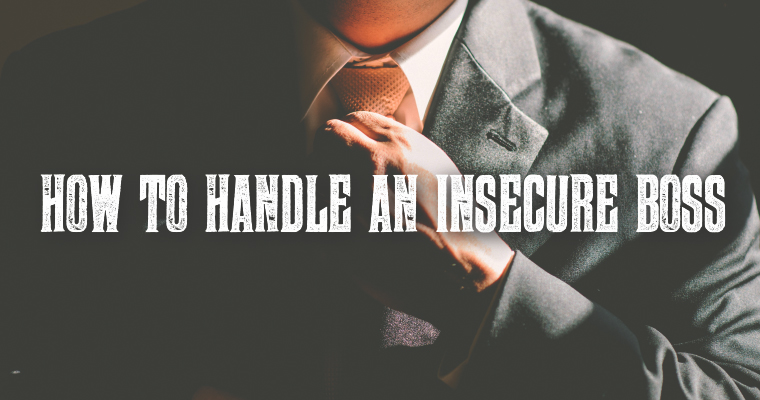 How to Handle an Insecure Boss