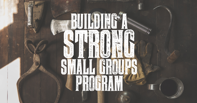 6 Steps to Building a Strong Small Groups Program