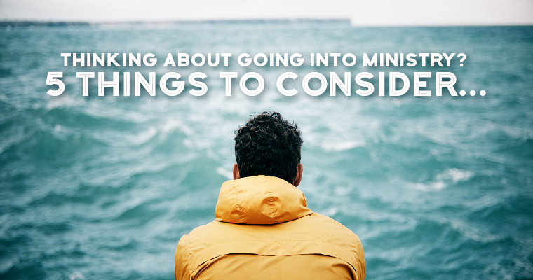Thinking About Going Into Ministry? 5 Things to Consider...