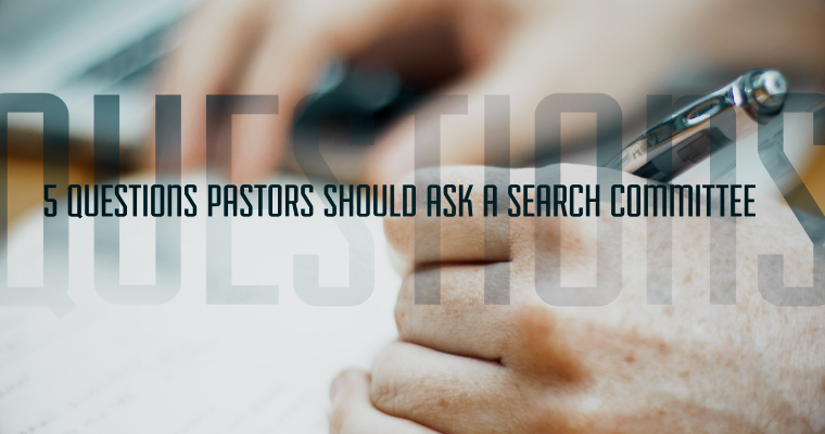 5 Questions Pastors Should Ask a Search Committee