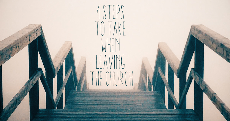 4 Steps to Take When Leaving a Church