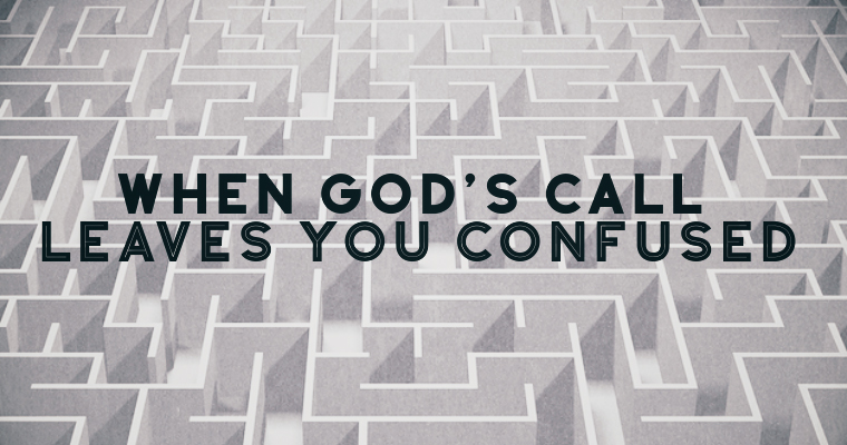 When God's Call Leaves You Confused