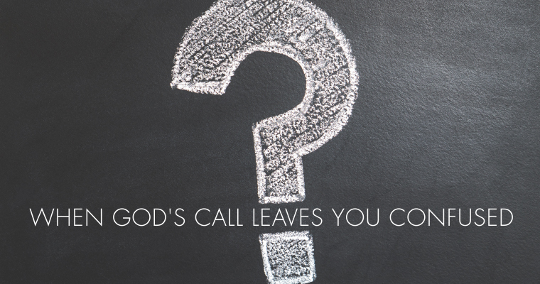 When God's Call Leaves You Confused