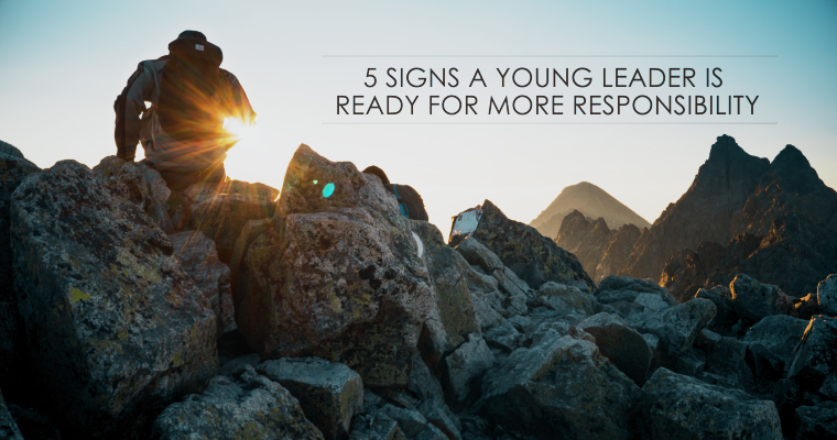 5 Signs a Young Leader is Ready for More Responsibility