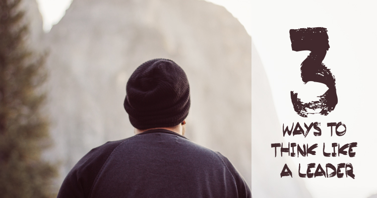 3 Ways to Think Like a Leader