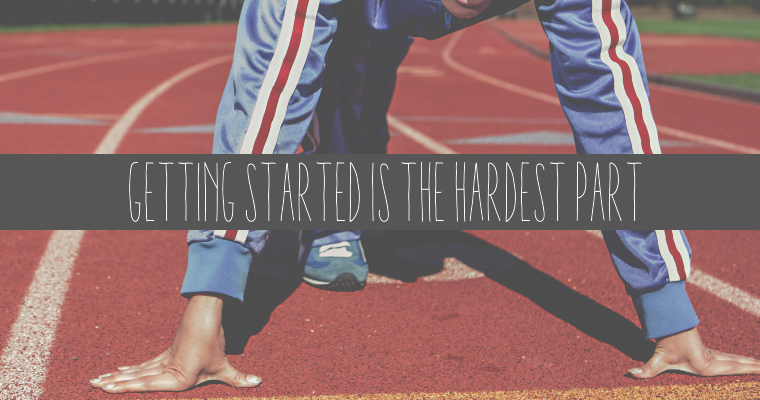 Getting Started Is the Hardest Part (Here's How to Do It)