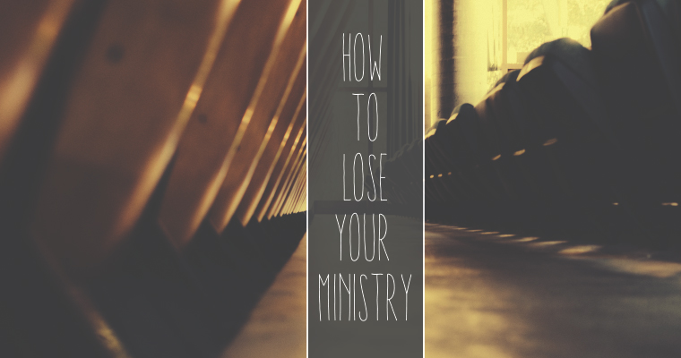 How to Lose Your Ministry in 5 Simple Steps