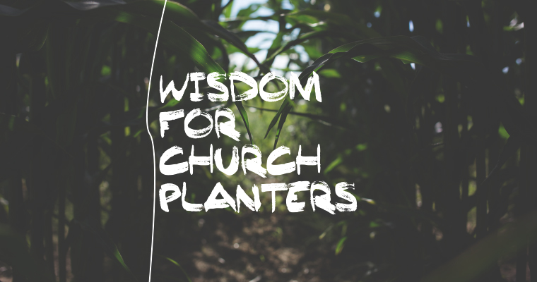 Wisdom for Church Planters