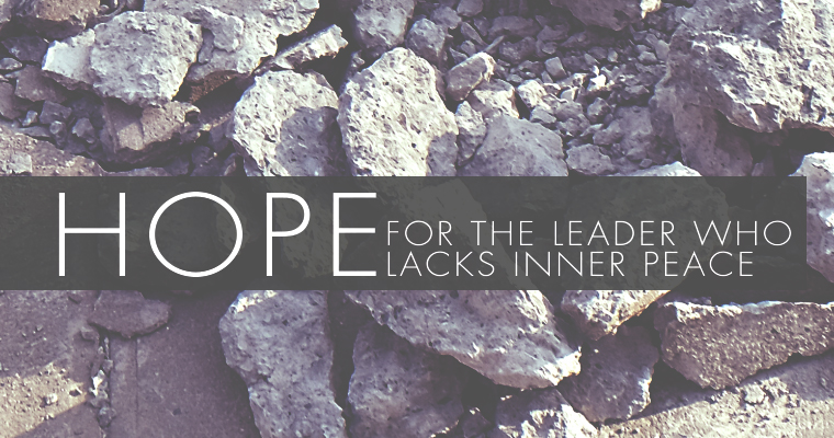 Hope for the Leader Who Lacks Inner Peace