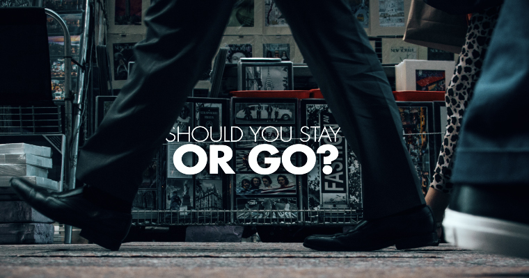 Should You Stay or Go?