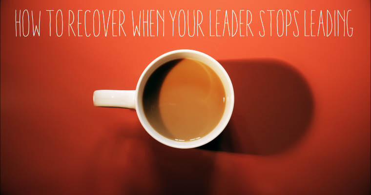 How to Recover When Your Leader Stops Leading
