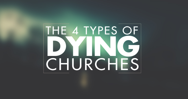 The 4 Types of Dying Churches