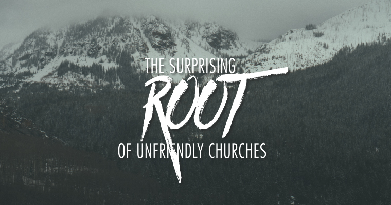 The Surprising Root of Unfriendly Churches