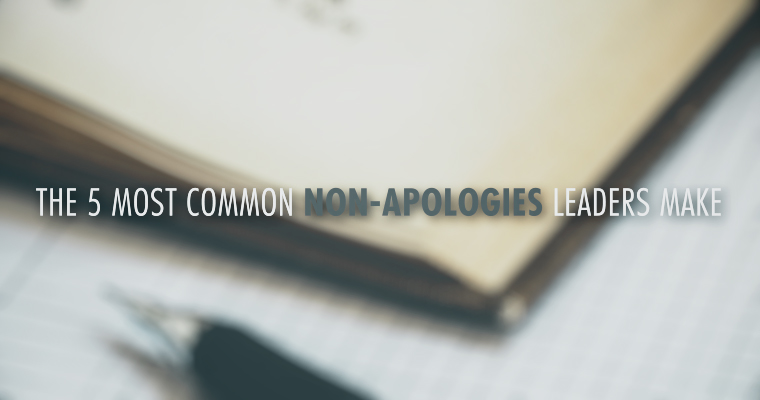 The 5 Most Common Non-Apologies Leaders Make
