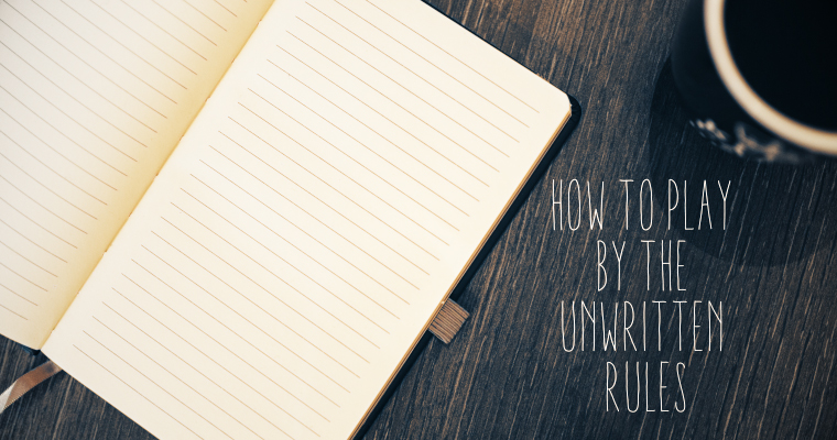 How to Play by the Unwritten Rules