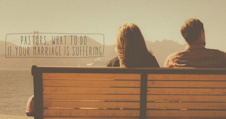 Pastors, What to Do if Your Marriage Is Suffering