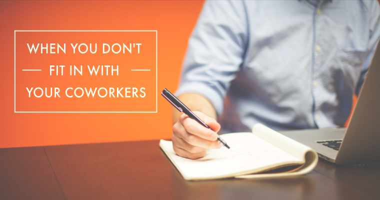 When You Don't Fit in With Your Coworkers