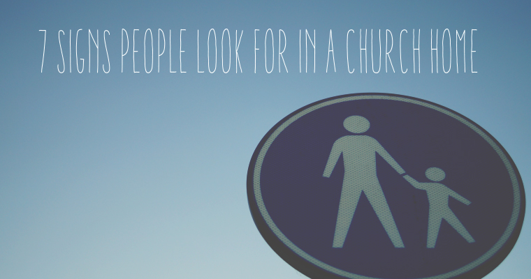 7 Signs People Look for in a Church Home