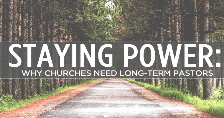 Staying Power: Why Churches Need Long-Term Pastors