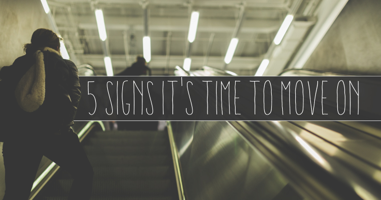 5 Signs It's Time to Move On