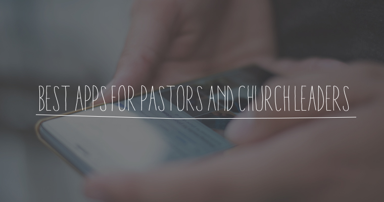 The 7 Best Apps for Pastors and Church Leaders
