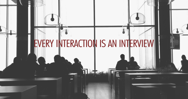 Every Interaction Is an Interview