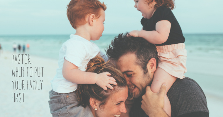 Pastor, When to Put Your Family First