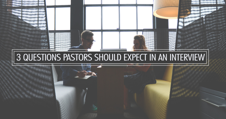 3 Questions Pastors Should Expect in an Interview