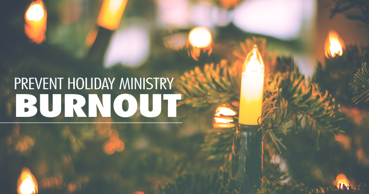 How to Prevent Holiday Ministry Burnout
