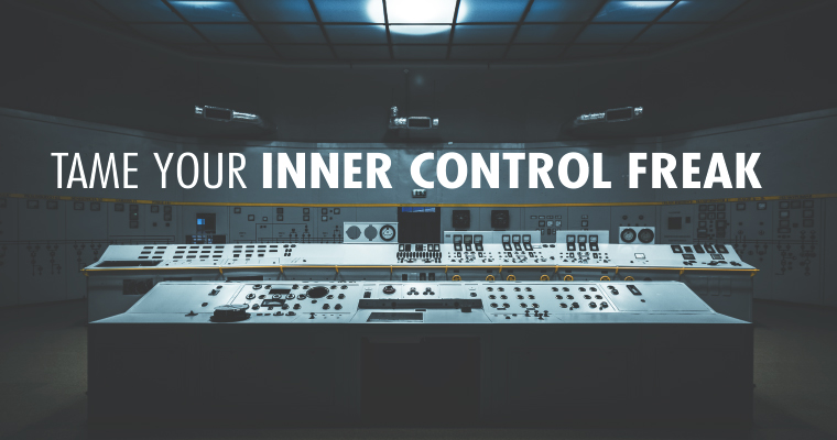 5 Tips to Tame Your Inner Control Freak