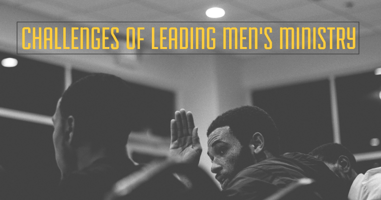 3 Challenges of Leading Men's Ministry
