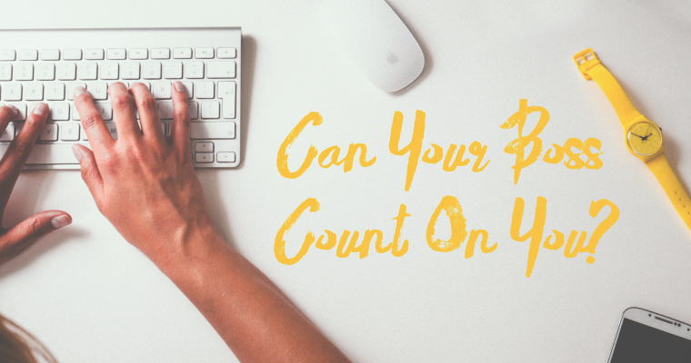 Can Your Boss Count on You?