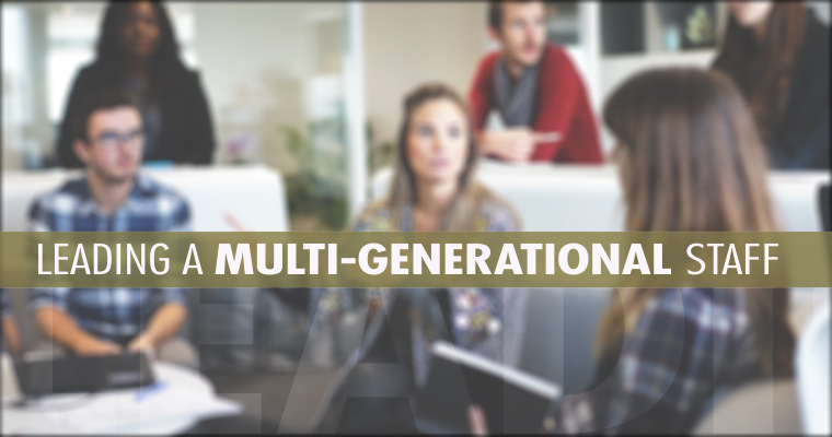 3 Keys for Leading a Multi-Generational Staff