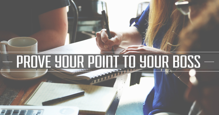 The 5 Best Ways to Prove Your Point to Your Boss