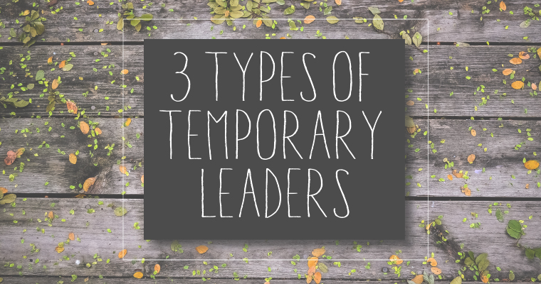 3 Types of Temporary Leaders