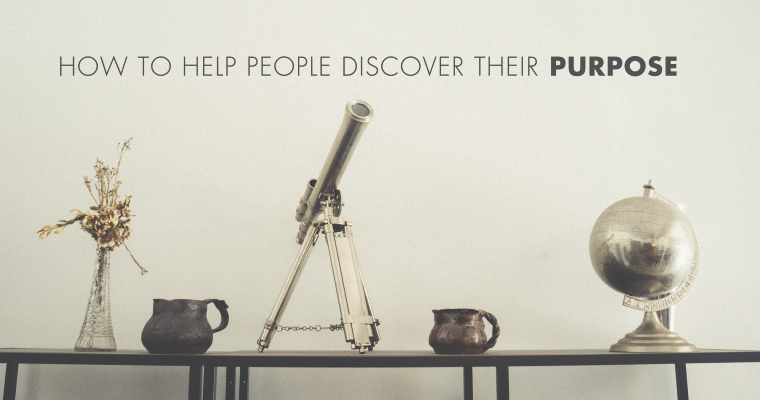 How to Help People Discover Their Purpose