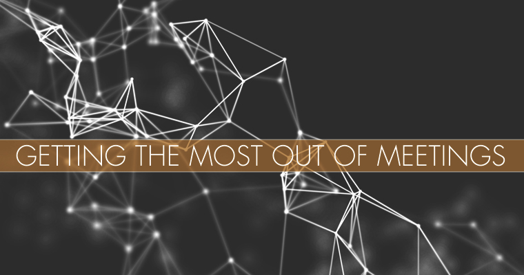 3 Tips for Getting the Most Out of Meetings