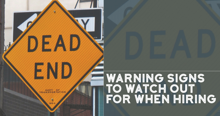8 Warning Signs to Watch Out for When Hiring