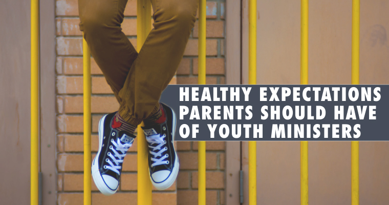 4 Healthy Expectations Parents Should Have of Youth Ministers