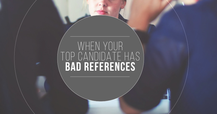 When Your Top Candidate Has Bad References